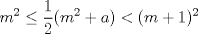 TEX: \[m^2\leq \frac{1}{2}(m^2+a)< (m+1)^2\]