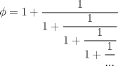 TEX: $\phi=1+\dfrac{1}{1+\dfrac{1}{1+\dfrac{1}{1+\dfrac{1}{...}}}}$