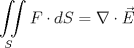 TEX: $\displaystyle \iint\limits_{S}  F\cdot dS = \nabla\cdot \vec E$