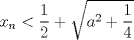 TEX: $x_n<\dfrac {1}{2}+\sqrt{a^2+\dfrac {1}{4}}$