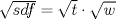 TEX: $\sqrt{sdf}=\sqrt{t} \cdot \sqrt {w}$