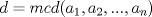 TEX: $d=mcd(a_1, a_2,...,a_n)$