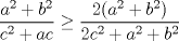 TEX: $\dfrac{a^2+b^2}{c^2+ac}\ge \dfrac{2(a^2+b^2)}{2c^2+a^2+b^2}$