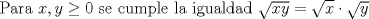 TEX: Para $x,y\ge 0$ se cumple la igualdad $\sqrt{xy}=\sqrt{x} \cdot \sqrt{y}$