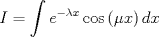 TEX: \[<br />I = \int {e^{ - \lambda x} } \cos \left( {\mu x} \right)dx<br />\]<br />