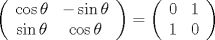 TEX: $\left( \begin{array}{ccc}<br />\cos \theta & -\sin \theta\\<br />\sin \theta  & \cos \theta\\<br />\end{array} \right)= \left( \begin{array}{ccc}<br />0 & 1\\<br />1  & 0\\<br />\end{array} \right)$