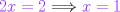 TEX: \color{Purple}$2x=2\color{Black}\Longrightarrow\color{Purple}x=1$