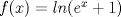 TEX: $f(x)=ln (e^x+1)$