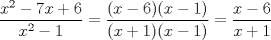 TEX: $\dfrac{x^2-7x+6}{x^2-1}=\dfrac{(x-6)(x-1)}{(x+1)(x-1)}=\dfrac{x-6}{x+1}$