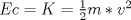 TEX: $Ec = K = \frac{1}{2}m*v^2 $