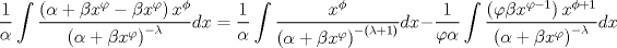 TEX: $$\frac{1}{\alpha }\int {\frac{{\left( {\alpha  + \beta x^\varphi   - \beta x^\varphi  } \right)x^\phi  }}{{\left( {\alpha  + \beta x^\varphi  } \right)^{ - \lambda } }}} dx = \frac{1}{\alpha }\int {\frac{{x^\phi  }}{{\left( {\alpha  + \beta x^\varphi  } \right)^{ - \left( {\lambda  + 1} \right)} }}} dx - \frac{1}{{\varphi \alpha }}\int {\frac{{\left( {\varphi \beta x^{\varphi  - 1} } \right)x^{\phi  + 1} }}{{\left( {\alpha  + \beta x^\varphi  } \right)^{ - \lambda } }}} dx$$