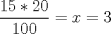 TEX: $\dfrac{15*20}{100}=x=3$