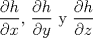 TEX: $\dfrac{\partial h}{\partial x}$, $\dfrac{\partial h}{\partial y}$ y  $\dfrac{\partial h}{\partial z}$