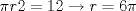 TEX: \[\pi r2=12\rightarrow r=6\pi \]<br />