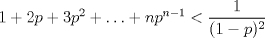 TEX: $1+2p+3p^2+\ldots+np^{n-1}<\dfrac{1}{(1-p)^2}$