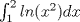 TEX: $\int_1^2{ln(x^{2}) dx}$