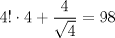 TEX: $4! \cdot 4 + \dfrac{4}{\sqrt{4}} =98$