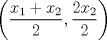 TEX: $\displaystyle \left(\frac{x_1+x_2}{2},\frac{2x_2}{2}\right)$