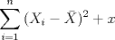 TEX: \[<br />\sum\limits_{i = 1}^n {(X_i  - \bar X)^2 }  + x<br />\]<br />