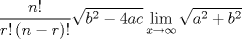 TEX: $$\frac{{n!}}{{r!\left( {n - r} \right)!}}\sqrt {b^2  - 4ac} \mathop {\lim }\limits_{x \to \infty } \sqrt {a^2  + b^2 } $$