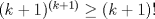 TEX: $(k+1)^{(k+1)}\geq (k+1)!$