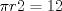 TEX: $\pi r2=12$