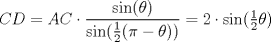 TEX: $CD=AC\cdot \dfrac{\sin (\theta)}{\sin (\frac{1}{2}({\pi-\theta}))}=2\cdot \sin (\frac{1}{2}\theta)$