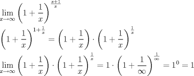 TEX: \[<br />\begin{gathered}<br />  \mathop {\lim }\limits_{x \to \infty } \left( {1 + \frac{1}<br />{x}} \right)^{\frac{{x + 1}}<br />{x}}  \hfill \\<br />  \left( {1 + \frac{1}<br />{x}} \right)^{1 + \frac{1}<br />{x}}  = \left( {1 + \frac{1}<br />{x}} \right) \cdot \left( {1 + \frac{1}<br />{x}} \right)^{\frac{1}<br />{x}}  \hfill \\<br />  \mathop {\lim }\limits_{x \to \infty } \left( {1 + \frac{1}<br />{x}} \right) \cdot \left( {1 + \frac{1}<br />{x}} \right)^{\frac{1}<br />{x}}  = 1 \cdot \left( {1 + \frac{1}<br />{\infty }} \right)^{\frac{1}<br />{\infty }}  = 1^0  = 1 \hfill \\ <br />\end{gathered} <br />\]