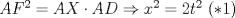 TEX: $AF^2=AX\cdot AD\Rightarrow x^2=2t^2\ (*1)$