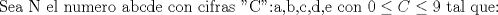 TEX: Sea N el numero abcde con cifras "C":a,b,c,d,e con $\displaystyle 0\le C\le 9$ tal que: