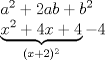 TEX: % MathType!MTEF!2!1!+-<br />% feaagaart1ev2aaatCvAUfeBSjuyZL2yd9gzLbvyNv2CaerbuLwBLn<br />% hiov2DGi1BTfMBaeXatLxBI9gBaerbd9wDYLwzYbItLDharqqtubsr<br />% 4rNCHbGeaGqiVu0Je9sqqrpepC0xbbL8F4rqqrFfpeea0xe9Lq-Jc9<br />% vqaqpepm0xbba9pwe9Q8fs0-yqaqpepae9pg0FirpepeKkFr0xfr-x<br />% fr-xb9adbaqaaeGaciGaaiaabeqaamaabaabaaGceaqabeaacaWGHb<br />% WaaWbaaSqabeaacaaIYaaaaOGaey4kaSIaaGOmaiaadggacaWGIbGa<br />% ey4kaSIaamOyamaaCaaaleqabaGaaGOmaaaaaOqaamaayaaabaGaam<br />% iEamaaCaaaleqabaGaaGOmaaaakiabgUcaRiaaisdacaWG4bGaey4k<br />% aSIaaGinaaWcbaGaaiikaiaadIhacqGHRaWkcaaIYaGaaiykamaaCa<br />% aameqabaGaaGOmaaaaaOGaayjo+dGaeyOeI0IaaGinaaaaaa!4CAA!<br />\[<br />\begin{array}{l}<br /> a^2  + 2ab + b^2  \\ <br /> \underbrace {x^2  + 4x + 4}_{(x + 2)^2 } - 4 \\ <br /> \end{array}<br />\]