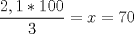 TEX: $\dfrac{2,1*100}{3}=x=70$