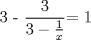 TEX: 3 - $\dfrac{3}{3- \frac{1}{x}}$= 1