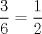 TEX: \[<br />\frac{3}<br />{6} = \frac{1}<br />{2}<br />\]<br />