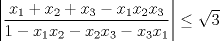 TEX: $\left |\dfrac{x_1+x_2+x_3-x_1x_2x_3}{1-x_1x_2-x_2x_3-x_3x_1}\right |\le \sqrt{3}$