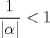 TEX: $$\frac1{|\alpha|}<1$$