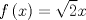 TEX: $$<br />f\left( x \right) = \sqrt 2 x<br />$$<br />