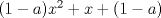 TEX: $(1-a) x^2 + x + (1-a)$