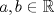 TEX: $a,b\in \mathbb{R}$