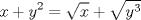 TEX: $$x + {y^2} = \sqrt x  + \sqrt {{y^3}} $$