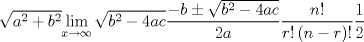 TEX: $$\sqrt{a^{2}+b^{2}}\underset{x\to \infty }{\mathop{\lim }}\,\sqrt{b^{2}-4ac}\frac{-b\pm \sqrt{b^{2}-4ac}}{2a}\frac{n!}{r!\left( n-r \right)!}\frac{1}{2}$$<br />