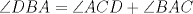 TEX: $\angle DBA=\angle ACD+\angle BAC$