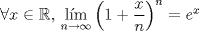 TEX: $\forall{x}\in\mathbb{R},\,\mathop\text{l\'im}\limits_{n\to\infty}\left(1+\dfrac{x}{n}\right)^n=e^x$