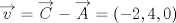 TEX: $$\overrightarrow{v}=\overrightarrow{C}-\overrightarrow{A}=(-2,4,0)$$