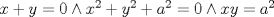 TEX: $x + y =  0 \wedge x^2  + y^2  + a^2  = 0 \wedge xy = a^2$