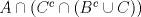 TEX: $A\cap \left (C^c\cap (B^c\cup C)\right )$