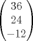 TEX: $$\left( \begin{matrix}<br />   36 \\<br />   24 \\<br />   -12 \\<br />\end{matrix} \right)$$