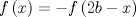 TEX: $$f\left( x \right) =  - f\left( {2b - x} \right)$$