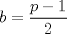 TEX: $\displaystyle b=\frac{p-1}{2}$