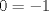 TEX: \[<br />0 =  - 1\]